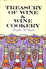Treasury of Wine & Wine Cookery. By Greyton H. Taylor.  1963