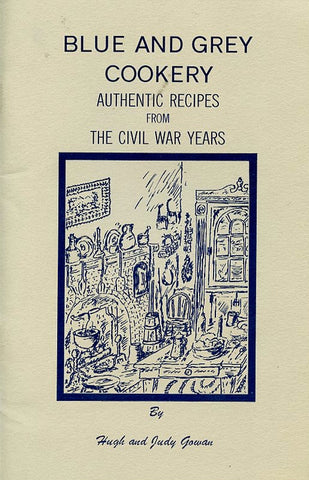 (Civil War) Blue and Grey Cookery. By Hugh & Judy Gowan. [1980].