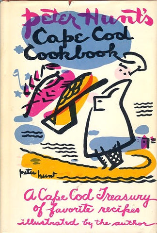 Cape Cod Cookbook.  By Peter Hunt.  [1954].