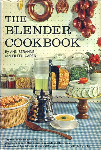 The Blender Cookbook.  By Ann Seranne & Eileen Gaden.  [1961].