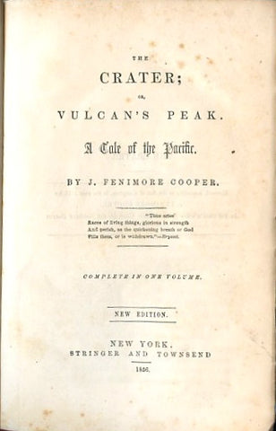 The Crater; or, Vulcan's Peak: a Tale of the Pacific. By James Fenimore Cooper. [1856].