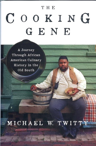 The Cooking Gene.  By Michael W. Twitty.  [2017].