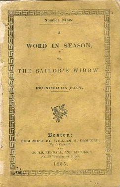 A Word in Season, or The Sailor's Widow, Founded on Fact. [1835].