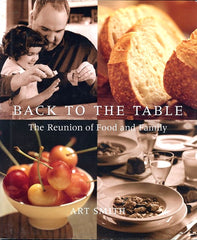 Back to the Table. The Reunion of Food and Family. By [Chef] Art Smith. NY: Hyperion, 2001. 