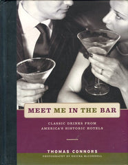 Meet Me In The Bar. Classic Drinks from America's Historic Hotels. By Thomas Connors. Photographs by Ericka McConnell. NY: Stewart, Tabori, Chang, 2003.