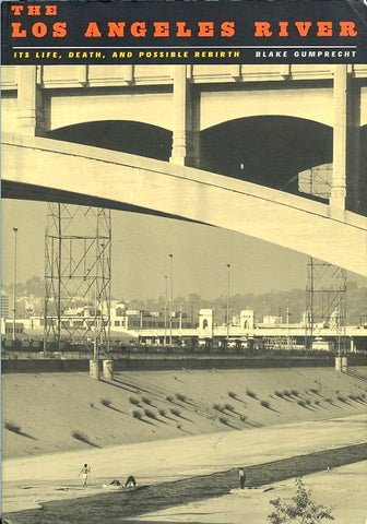The Los Angeles River. By Blake Gumprecht. [2001].
