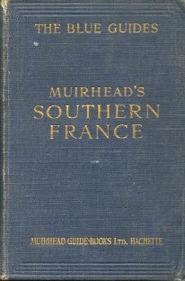(Travel)  Muirhead’s Southern France. Edited by Findlay Muirhead & Marcel Monmarché.  [1926].