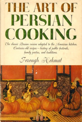 The Art of Persian Cooking.  By Forough-es-Salteneh Hekmat.  [1961].