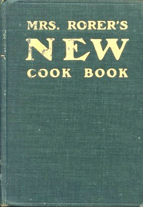 Mrs. Rorer's New Cook Book.  By Sarah Tyson Rorer.  [1902].