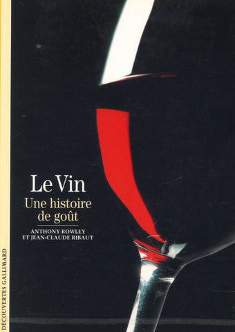 Le Vin, une histoire de goût.  By Anthony Rowley & Jean-Claude Ribaut.  [2003].