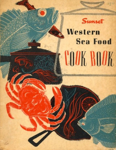 Sunset Western Sea Food Cook Book.  [1954].