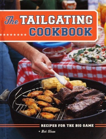 (Football)  The Tailgating Cookbook.  By Bob Sloan.  [2005].