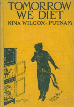 Tomorrow We Diet.  By Nina Wilcox Putnam.  [1922].