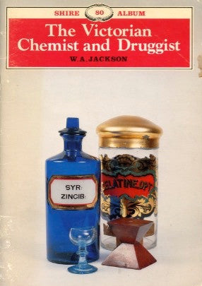 The Victorian Chemist and Druggist.  By W. A. Jackson.  [1984].