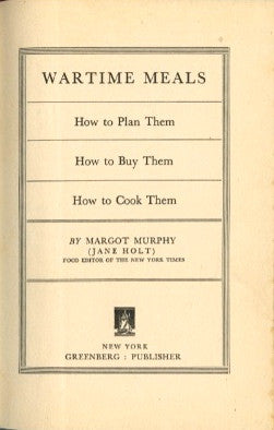 (WWII)  Wartime Meals.  By Margot Murphy.  [1942].